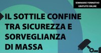 15/09/2021 - Webinar : Il sottile confine tra sicurezza e sorveglianza di massa