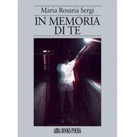 09/04/2021 - Maria Rosaria Sergi , In memoria di te - Poesia