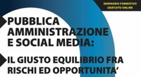 11/07/2022 - Pubblica amministrazione e social media: il giusto equilibrio tra rischi e opportunità