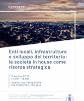 24/03/2022 - CONVEGNO “Enti locali, infrastrutture e sviluppo del territorio: le società in house come risorsa strategica”