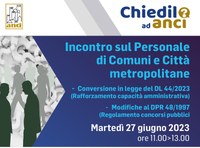 14/06/2023 - “Chiedilo ad Anci”, il 27 giugno nuovo incontro sul personale di Comuni e Città metropolitane