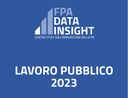 19/05/2023 - FPA DATA INSIGHT| La Ricerca “Lavoro Pubblico 2023”